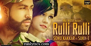 Rulli Rulli Lyrics - Sonu Kakkar ft SukhhE | Punjabi