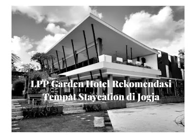 lpp garden hotel rekomendasi tempat staycation di jogja