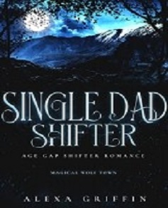 Single Dad Shifter by Alexa Griffin Book
