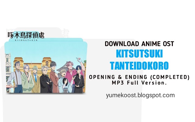 OST Kitsutsuki Tanteidokoro: Opening & Ending