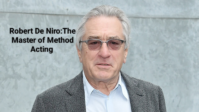 Robert De Niro: The Master of Method Acting