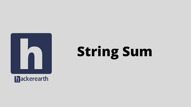HackerEarth String Sum problem solution