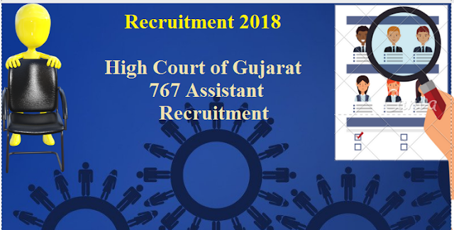 High Court of Gujarat - 767 Assistant Recruitment 2018