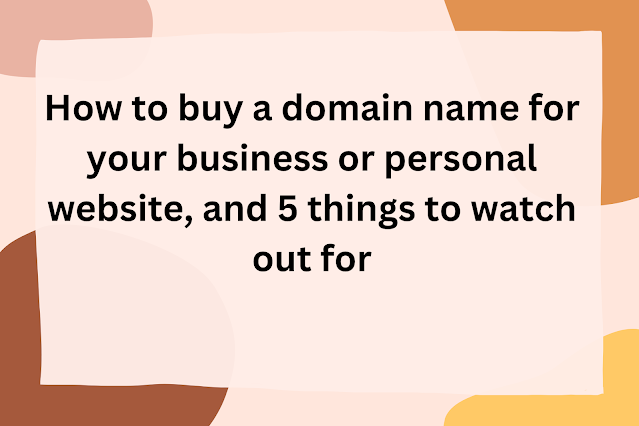 How to buy a domain name for your business or personal website, and 5 things to watch out for