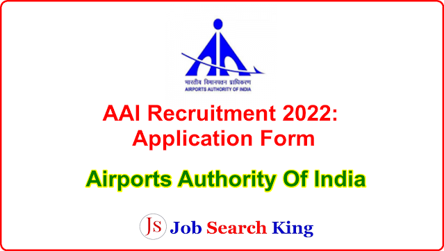 AAI Recruitment 2022: Application Form for 47 Posts