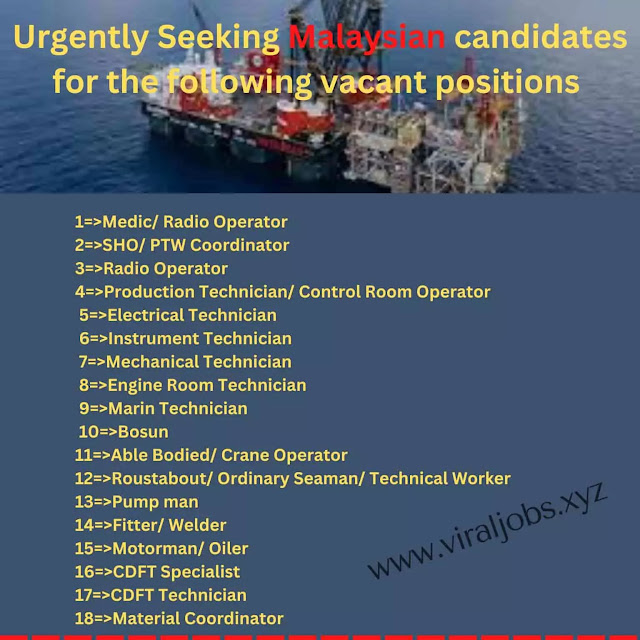 Urgently Seeking Malaysian candidates for the following vacant positions