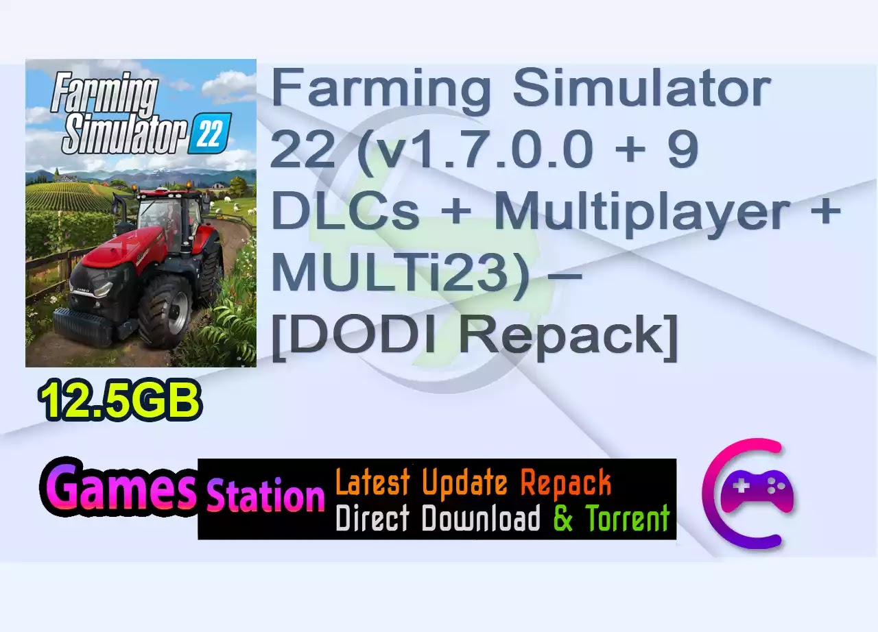 Farming Simulator 22 (v1.7.0.0 + 9 DLCs + Multiplayer + MULTi23) – [DODI Repack]