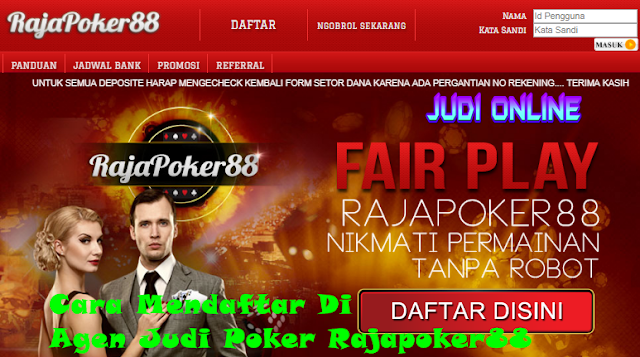 Cara Mendaftar Di Agen Judi Poker Rajapoker88