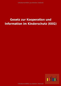 Gesetz zur Kooperation und Information im Kinderschutz (KKG)