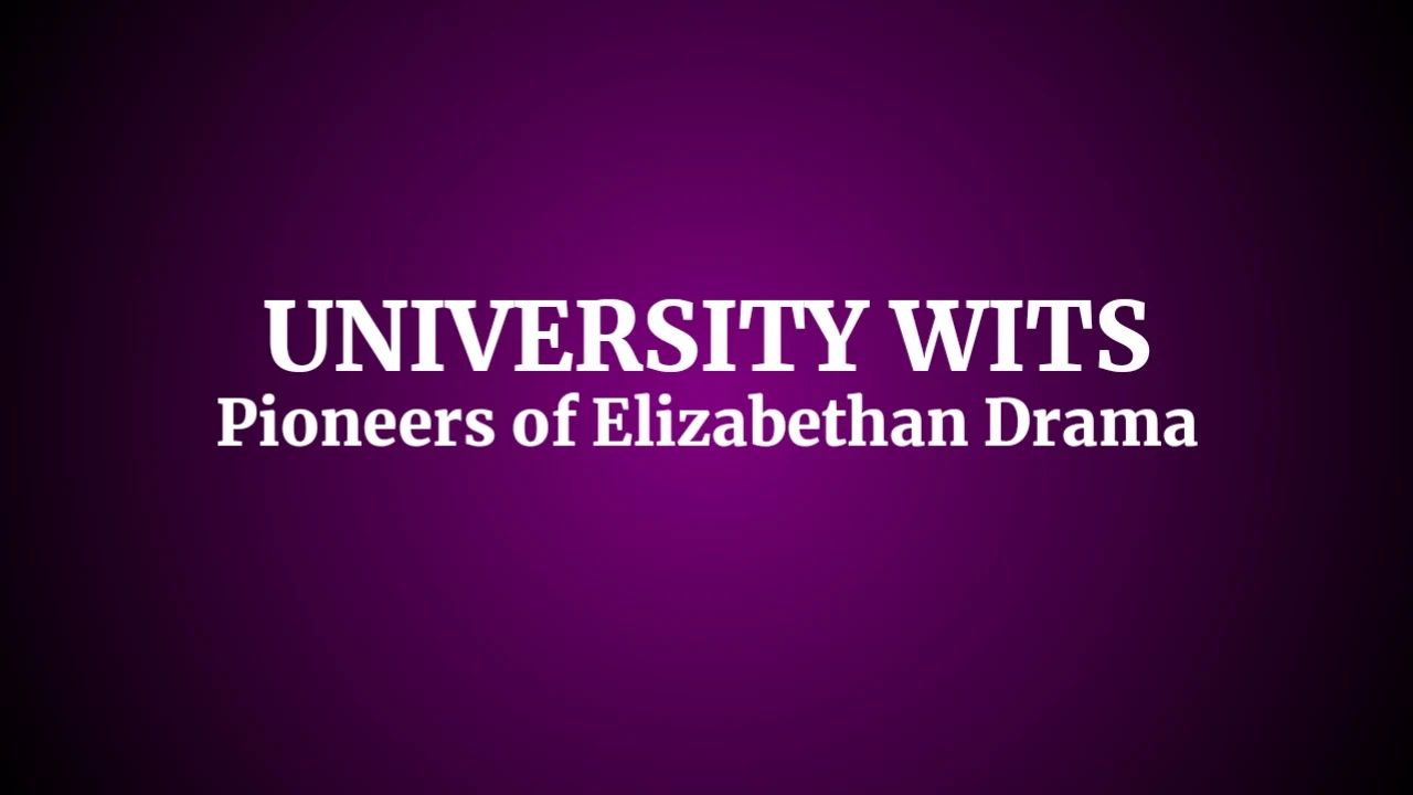 The University Wits: Pioneers of Elizabethan Drama