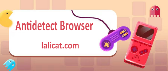 Lalicat antidetect browser