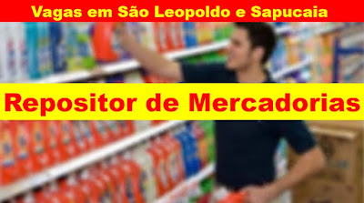 Empresa seleciona Repositor de Mercadorias em São Leopoldo e Sapucaia