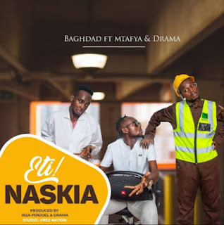 DOWNLOAD: BAGHDAD Ft. Mtafya & Drama – Eti Naskia [Mp3 Audio]