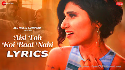 Aisi Toh Koi Baat Nahi Song Lyrics | Shashaa Tirupati, Rahul Joshi | Rahul Pandey | Sunny Inder, Kumaar