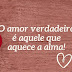 AMOR REPUDIADO?! O VERDADEIRO SÓ TE FAZ FELIZ! AQUI, NO "SITE DO BEM":