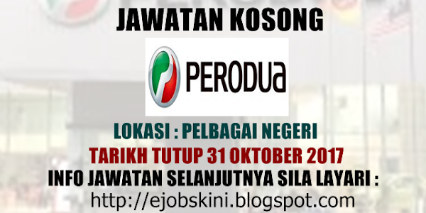 Jawatan Kosong Terkini di PERODUA - 31 Oktober 2017