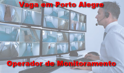 Vaga para Operador de Monitoramento em Porto ALegre