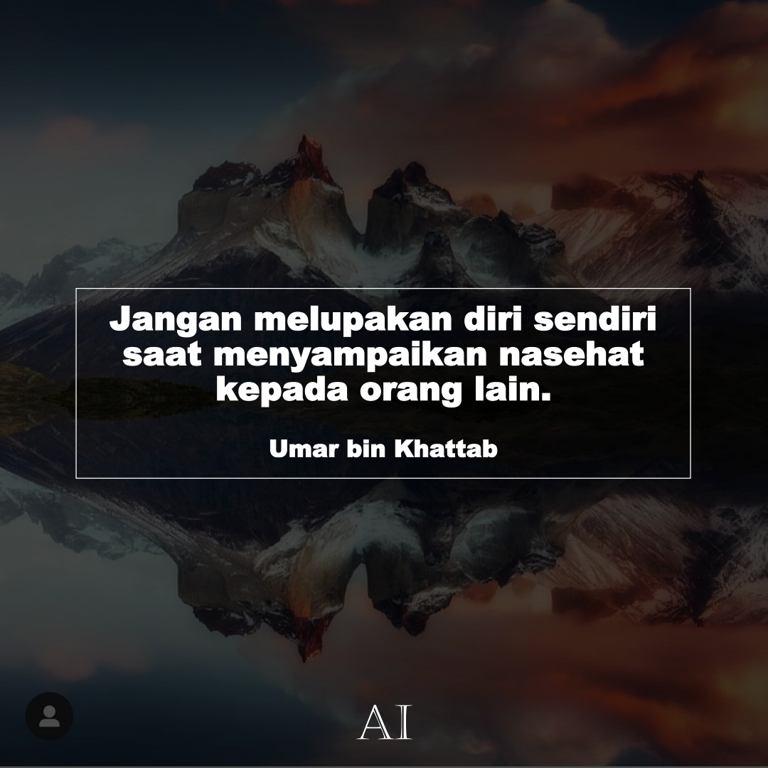 Wallpaper Kata Bijak Umar bin Khattab  (Jangan melupakan diri sendiri saat menyampaikan nasehat kepada orang lain.)