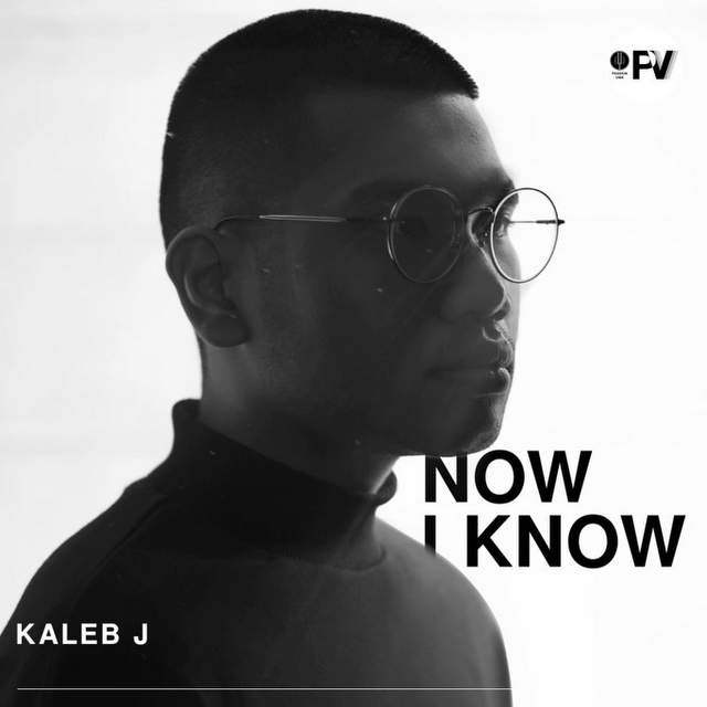 Kaleb J - Now I Know