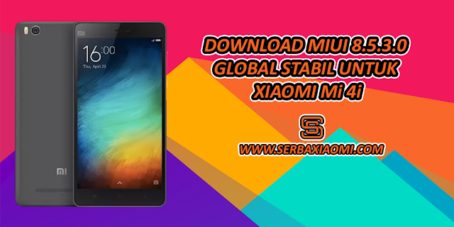 Download MIUI 8.5.3.0 Global Stabil untuk Mi 4i