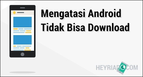  Fitur dan kemampuan ponsel berakal Android memang sudah tidak diragukan lagi Otak Atik Gadget -  5 Cara Mengatasi Kenapa Android Tidak Bisa Download