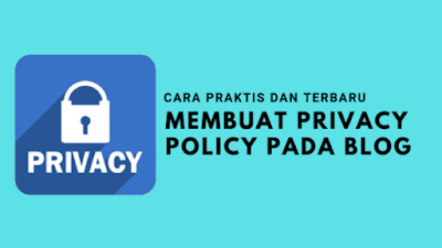 Cara Praktis Membuat Privacy Policy Pada Blog Terbaru