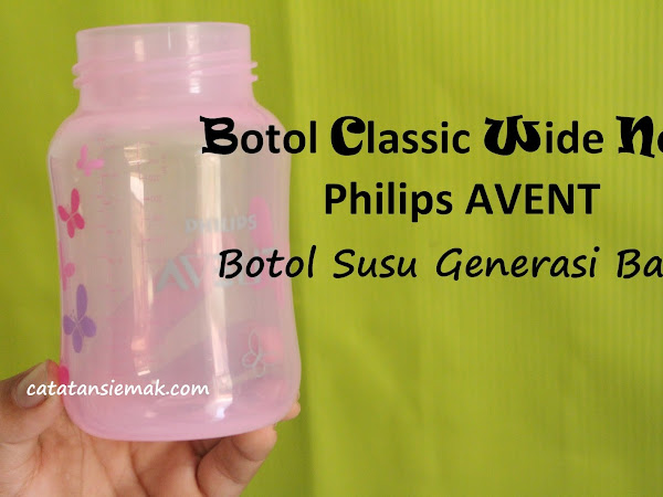 Botol Classic Wide Neck Philips AVENT, Botol Susu Generasi Baru