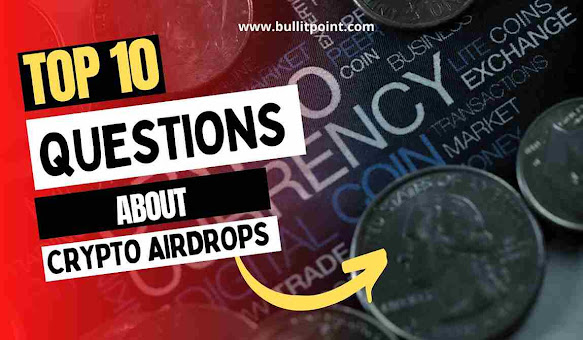 Top 10 Frequently Asked Questions About Crypto Airdrop
