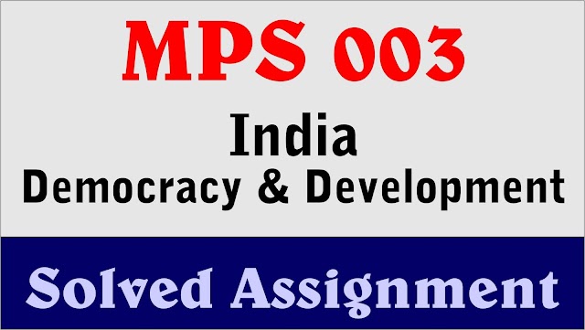 MPS 003 India Democracy and Development Solved Assignment