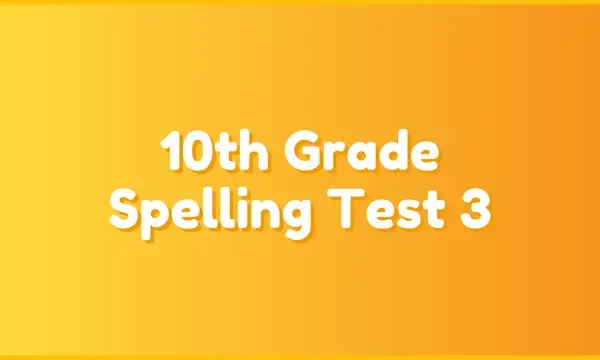 10th Grade Spelling Test 3