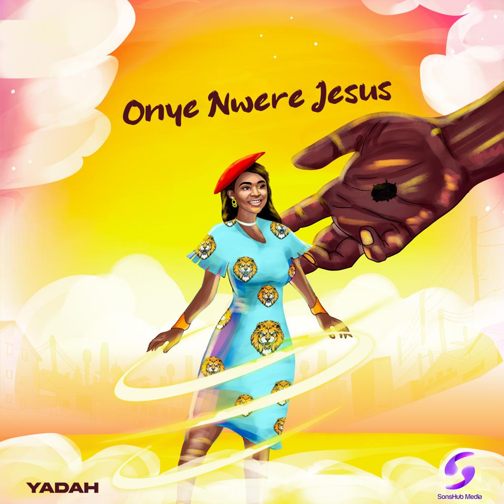 Yadah - Onye Nwere Jesus