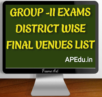 GROUP -II EXAMS DISTRICT WISE FINAL VENUES