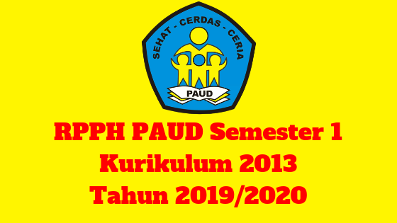 RPPH PAUD Semester 1 Kurikulum 2013 Tahun 2019/2020 - Ruang Paud