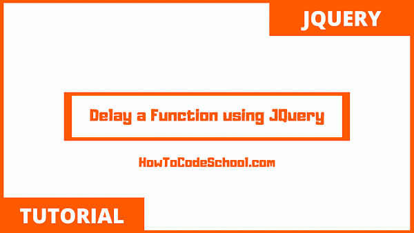 Delay a Function Execution using JQuery