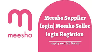 Supplier.meeshosupply.com, Meesho supplier login and Meesho seller login, Meesho seller online registration 2023, how to download Meesho app, Meesho seller (supplier) online registration,