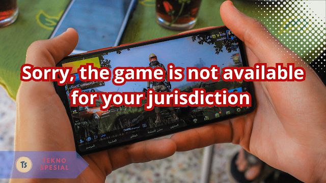 Terjemahkan Sorry, the game is not available for your jurisdiction dari Inggris, Begini Artinya!