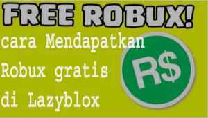 cara Mendapatkan Robux gratis di Lazyblox 1