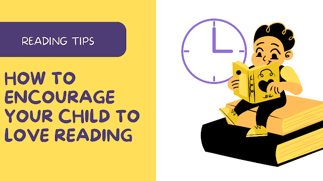  How to Encourage Your Child to Love Reading