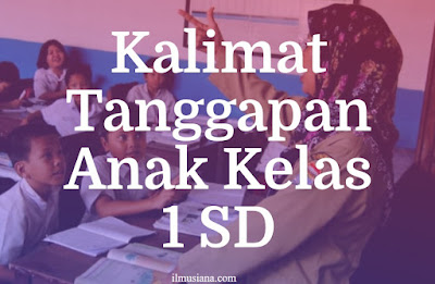 5+ Contoh Kalimat Tanggapan Untuk Kelas 1 SD