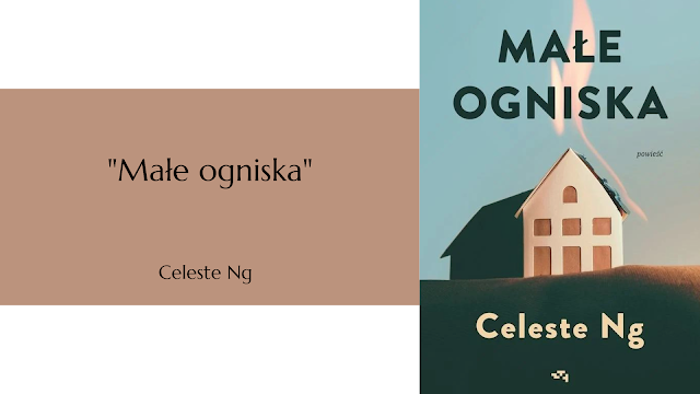 #604 "Małe ogniska" – Celeste Ng (przekład Anna Standowicz-Chojnacka)