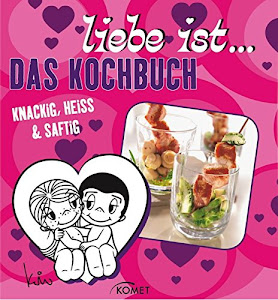 Liebe ist...Das Kochbuch