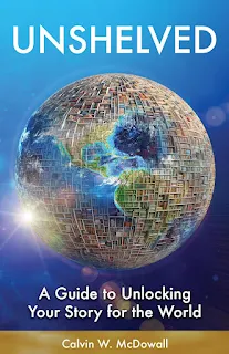 UNSHELVED: A Guide to Unlocking Your Story for the World non fiction book promotion by Calvin McDowall