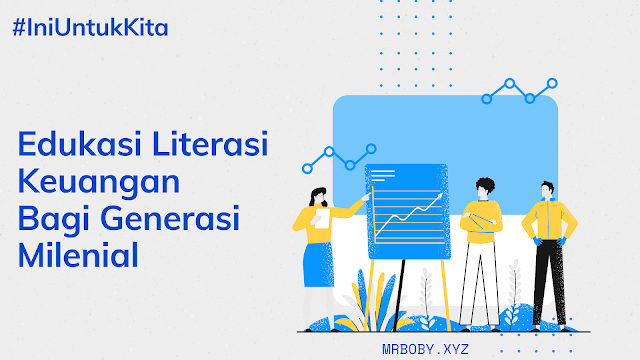 Edukasi literasi keuangan sangat penting untuk diterapkan kepada generasi milenial