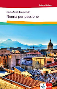 Nonna per passione: Italienische Lektüre für das 1. und 2. Lernjahr. Mit Annotationen