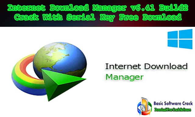 Internet Download Manager v6.41 Build2  Crack With Serial Key Free Download