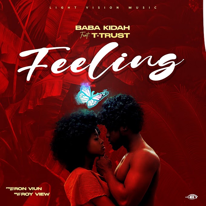 "FEELING" BY BABA KIDAH FT T-TRUST || PROD BY RON VIU
