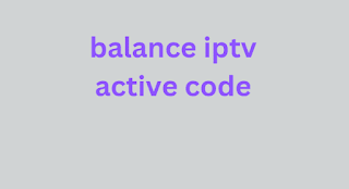 balance iptv active code 2024