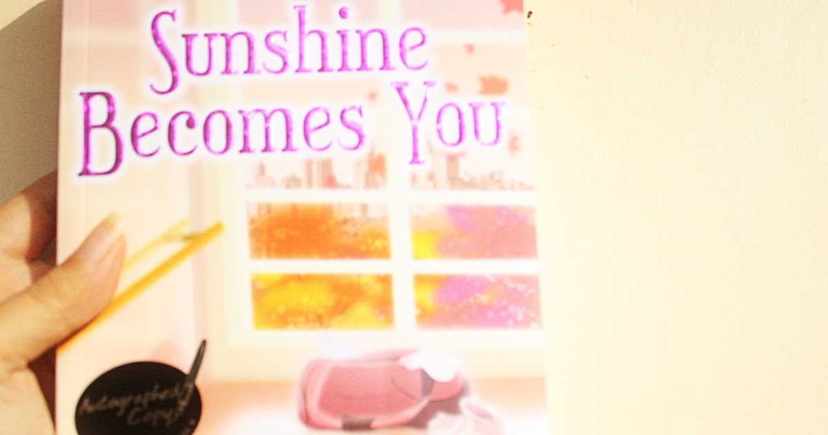 Novel Sunshine Becomes You Ilana Tan  delicious to c