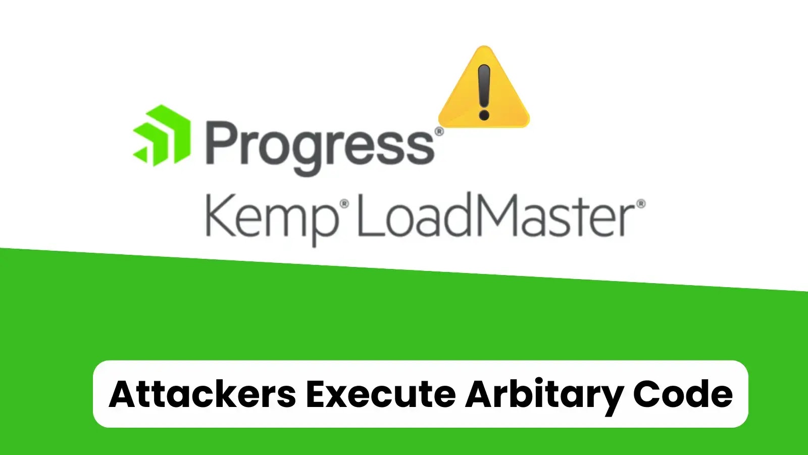 Kritik İlerleme LoadMaster Güvenlik Açığı Saldırganların Keyfi Kod Çalıştırmasına İzin Veriyor
