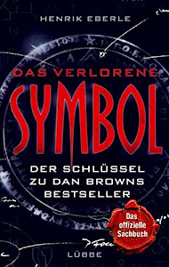 Das verlorene Symbol: Der Schlüssel zu Dan Browns Bestseller (Lübbe Sachbuch)